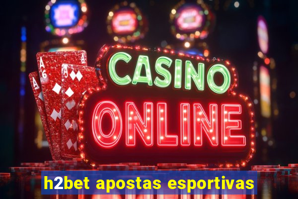 h2bet apostas esportivas